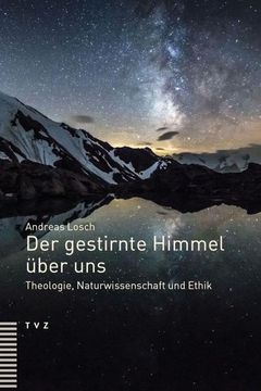 portada Der Gestirnte Himmel Uber Uns: Theologie, Naturwissenschaft Und Ethik (in German)