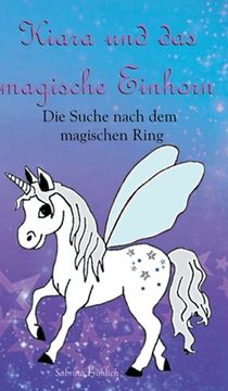 portada Kiara und das magische Einhorn: Die Suche nach dem magischen Ring (in German)