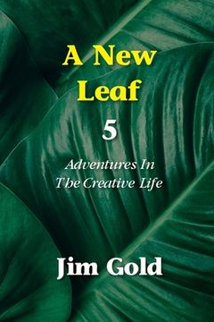 portada A New Leaf 5: Adventures In The Creative Life (en Inglés)