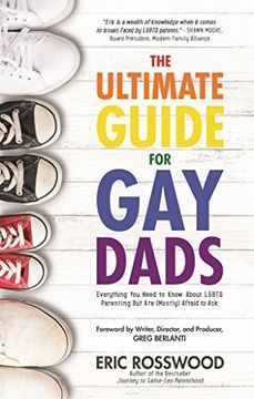 portada The Ultimate Guide for gay Dads: Everything you Need to Know About Lgbtq Parenting but are (Mostly) Afraid to ask (en Inglés)