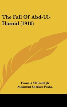 portada the fall of abd-ul-hamid (1910) (en Inglés)