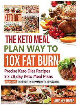 portada The Keto Meal Plan way to 10x fat Burn: Precise Keto Diet Recipes | 2 x 28 day Keto Meal Plans (en Inglés)