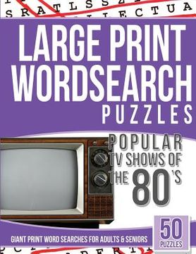 portada Large Print Wordsearches Puzzles Popular TV Shows of the 80s: Giant Print Word Searches for Adults & Seniors (en Inglés)