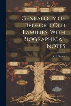 portada Genealogy of Bedford old Families, With Biographical Notes (en Inglés)