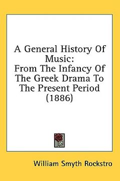 portada a general history of music: from the infancy of the greek drama to the present period (1886) (en Inglés)