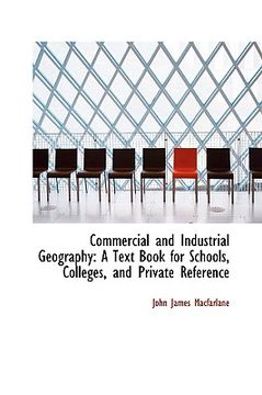 portada commercial and industrial geography: a text book for schools, colleges, and private reference