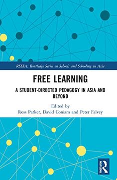 portada Free Learning: A Student-Directed Pedagogy in Asia and Beyond (Routledge Series on Schools and Schooling in Asia) (en Inglés)