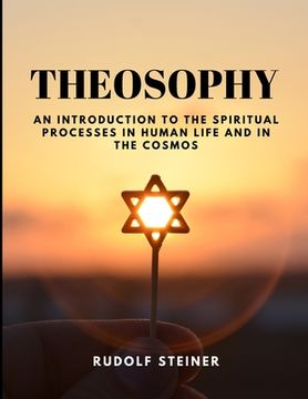 portada THEOSOPHY - An Introduction to the Spiritual Processes in Human Life and in the Cosmos
