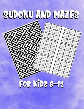 portada Sudoku and Mazes For Kids 8-12: A Fun Activity To Keep Kids Entertained (en Inglés)