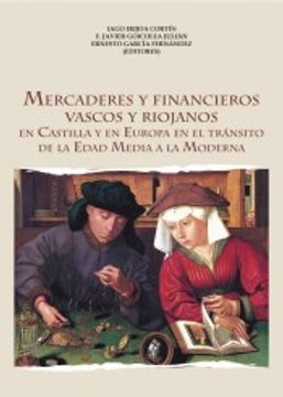 portada Mercaderes y Financieros Vascos y Riojanos: En Castilla y en Europa en el Tránsito de la Edad Media a la Moderna (in Spanish)