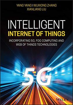 portada Intelligent Internet of Things: Incorporating 5g, fog Computing and web of Things Technologies (en Inglés)