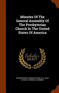 portada Minutes Of The General Assembly Of The Presbyterian Church In The United States Of America (en Inglés)