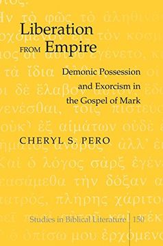 portada Liberation from Empire: Demonic Possession and Exorcism in the Gospel of Mark (Studies in Biblical Literature)