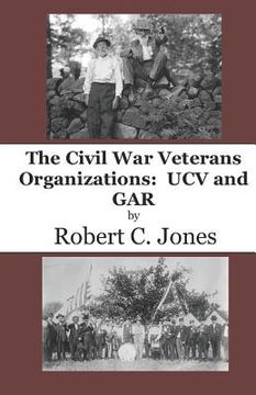 portada The Civil War Veterans Organizations: Ucv and Gar (en Inglés)