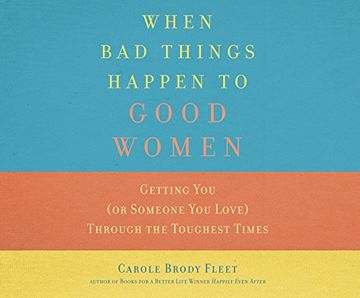 portada When bad Things Happen to Good Women: Getting you (or Someone you Love) Through the Toughest Times ()