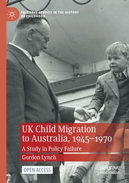 portada Uk Child Migration to Australia, 1945-1970: A Study in Policy Failure (Palgrave Studies in the History of Childhood) (en Inglés)