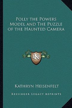 portada polly the powers model and the puzzle of the haunted camera
