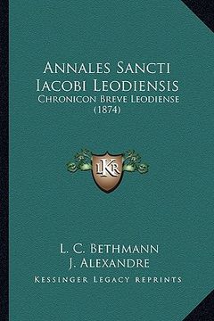 portada Annales Sancti Iacobi Leodiensis: Chronicon Breve Leodiense (1874) (en Latin)