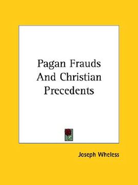 portada pagan frauds and christian precedents (en Inglés)