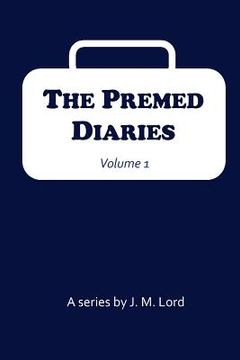 portada The Premed Diaries: Volume I (en Inglés)