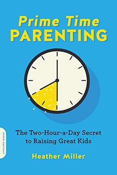 portada Prime-Time Parenting: The Two-Hour-A-Day Secret to Raising Awesome Kids 