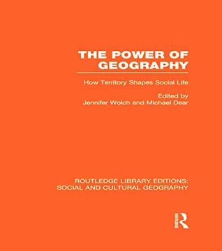 portada The Power of Geography (Rle Social & Cultural Geography): How Territory Shapes Social Life (in English)