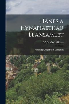 portada Hanes a Hynafiaethau Llansamlet: History & Antiquities of Llansemlet (en Inglés)