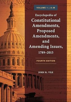 portada Encyclopedia of Constitutional Amendments, Proposed Amendments, and Amending Issues, 1789-2015: [2 Volumes] (en Inglés)