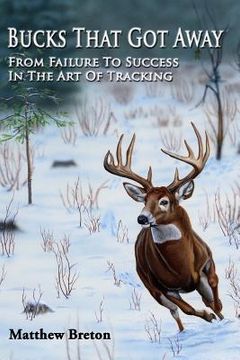 portada Bucks That Got Away: From Failure to Success in the Art of Tracking (en Inglés)