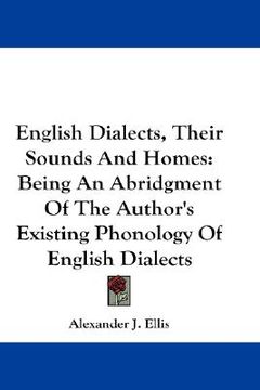 portada english dialects, their sounds and homes: being an abridgment of the author's existing phonology of english dialects