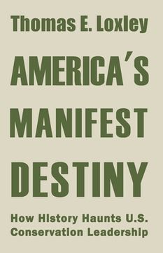 portada America's Manifest Destiny: How History Haunts U.S. Conservation Leadership (en Inglés)
