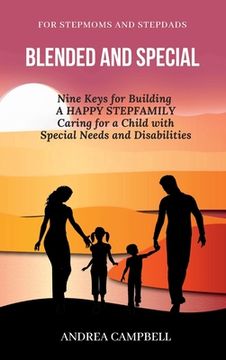 portada Blended and Special: Nine Keys for Building a Happy Stepfamily Caring for a Child with Special Needs and Disabilities - For Stepmoms and St 