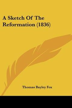 portada a sketch of the reformation (1836) (en Inglés)