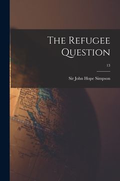 portada The Refugee Question; 13 (in English)