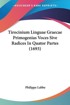 portada Tirocinium Linguae Graecae Primogenias Voces Sive Radices In Quator Partes (1693) (in Latin)