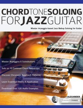 portada Chord Tone Soloing for Jazz Guitar: Master Arpeggio-Based Jazz Bebop Soloing for Guitar (Learn how to Play Jazz Guitar) 