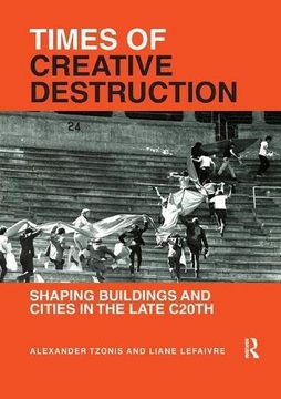 portada Times of Creative Destruction: Shaping Buildings and Cities in the Late C20th (en Inglés)