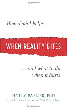 portada When Reality Bites: How Denial Helps and What to Do When It Hurts (in English)