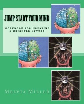 portada Jump Start Your Mind: Workbook for Creating a Brighter Future (en Inglés)