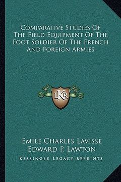 portada comparative studies of the field equipment of the foot soldier of the french and foreign armies (en Inglés)