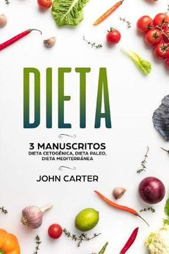 portada Dieta: 3 Manuscritos - Dieta Cetogénica, Dieta Paleo, Dieta Mediterránea (Libro en Español (in Spanish)