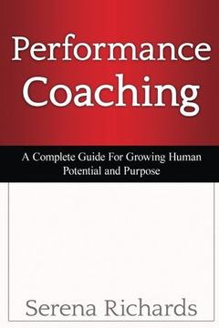 portada Performance Coaching: A Complete Guide For Growing Human Potential and Purpose:: Advanced Coaching Techniques And Tools For Developing People (Leadership and Coaching) (Volume 2)