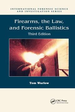 portada Firearms, the Law, and Forensic Ballistics (International Forensic Science and Investigation) (en Inglés)