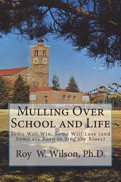 portada Mulling Over School and Life: Some Will Win, Some Will Lose (and Some are Born to Sing the Blues) (en Inglés)