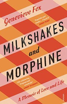 portada Milkshakes and Morphine: A Memoir of Love and Life (en Inglés)