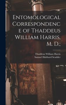 portada Entomological Correspondence of Thaddeus William Harris, M. D.; (en Inglés)