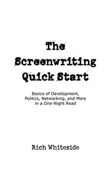 portada The Screenwriting Quick Start: Basics of Development, Politics, Networking, and More in a One-Night Read