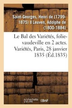portada Le Bal des Variétés, folie-vaudeville en 2 actes. Variétés, Paris, 28 janvier 1835 (en Francés)