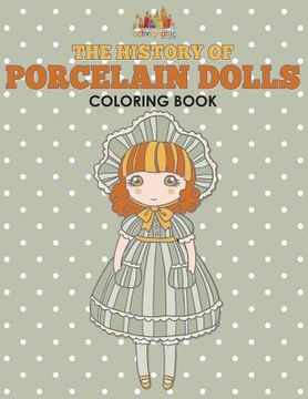 portada The History of Porcelain Dolls Coloring Book (en Inglés)