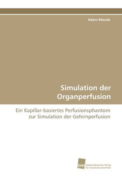 portada Simulation der Organperfusion: Ein Kapillar-basiertes Perfusionsphantom zur Simulation der Gehirnperfusion